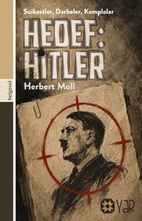 Hedef: Hitler & Suikastler, Darbeler, Komplolar
