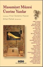 Masumiyet Müzesi Üzerine Yazılar & Orhan Pamuk Söyleşisiyle