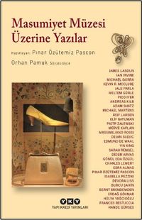 Masumiyet Müzesi Üzerine Yazılar & Orhan Pamuk Söyleşisiyle
