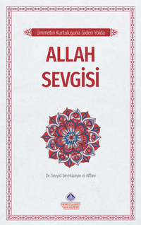 Ümmetin Kurtuluşuna Giden Yolda / Allah Sevgisi