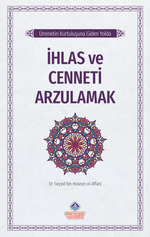 Ümmetin Kurtuluşuna Giden Yolda / İhlas ve Cenneti Arzulamak