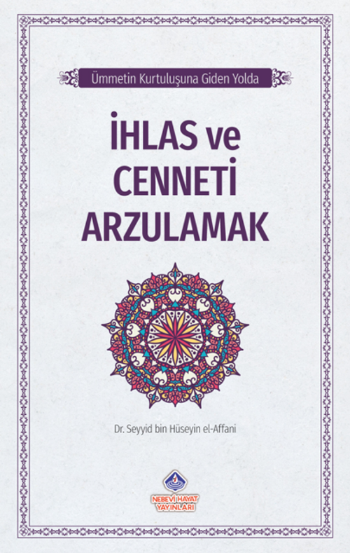Ümmetin Kurtuluşuna Giden Yolda / İhlas ve Cenneti Arzulamak