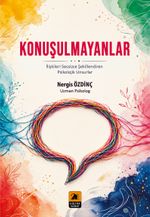 Konuşulmayanlar & İlişkileri Sessizce Şekillendiren Psikolojik Unsurlar