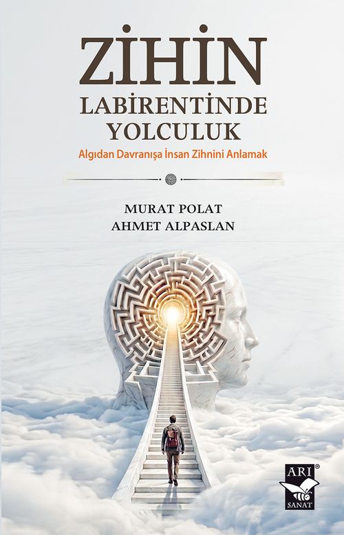 Zihin Labirentinde Yolculuk & Algıdan Davranışa İnsan Zihnini Anlamak
