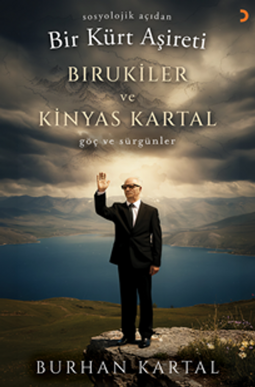 Sosyolojik Açıdan Bir Kürt Aşireti Bırukiler ve Kinyas Kartal & Göç ve Sürgünler