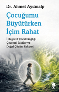 Çocuğumu Büyütürken İçim Rahat