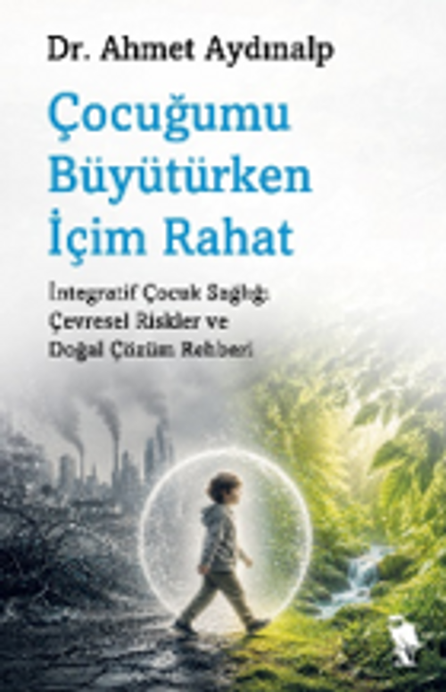 Çocuğumu Büyütürken İçim Rahat