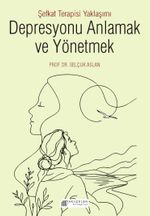 Depresyonu Anlamak ve Yönetmek & Şefkat Terapisi Yaklaşımı