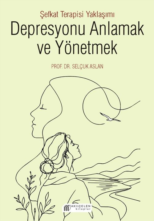 Depresyonu Anlamak ve Yönetmek & Şefkat Terapisi Yaklaşımı