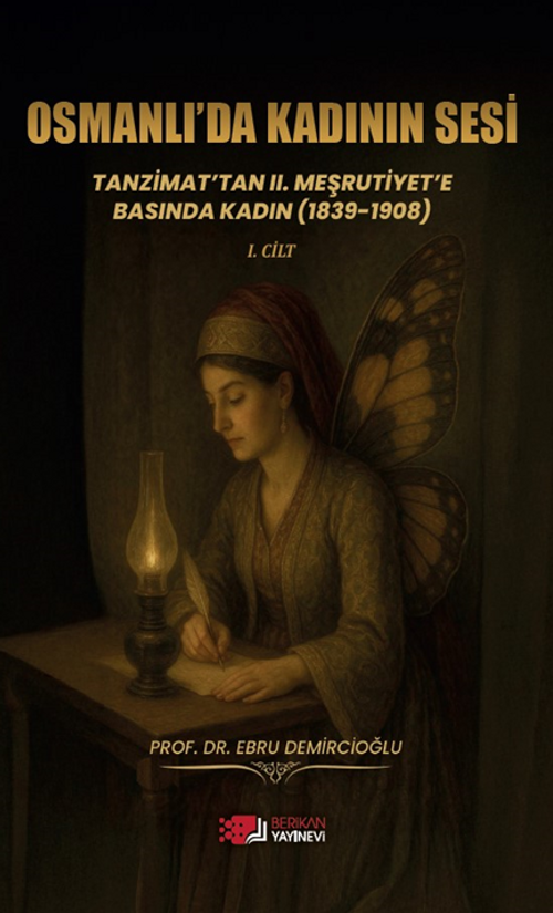 Osmanlı'da Kadının Sesi & Tanzimat'tan II. Meşrutiyet'e Basında Kadın (1839-1908)