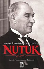 Nutuk / Gençler İçin Günümüz Türkçesiyle  - Türkan Saylan'ın Ön sözüyle