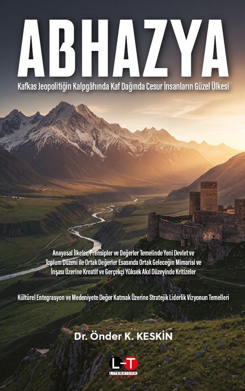 Abhazya & Kafkas Jeopolitiğin Kalpgahında Kaf Dağında Cesur İnsanların Güzel Ülkesi