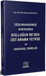 Ceza Muhakemesi Hukukunda Kolluğun Re'sen Üst Arama Yetkisi ve Anayasal Sınırlar