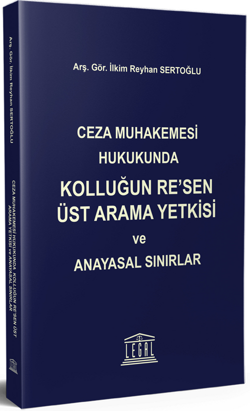 Ceza Muhakemesi Hukukunda Kolluğun Re'sen Üst Arama Yetkisi ve Anayasal Sınırlar