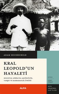 Kral Leopold'un Hayaleti & Kolonyal Afrika'da Açgözlülük, Vahşet ve Kahramanlık Öyküsü
