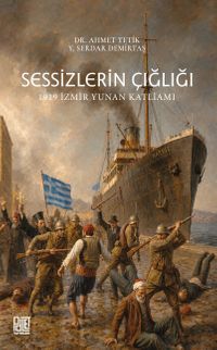 Sessizlerin Çığlığı 1919 İzmir Yunan Katliamı