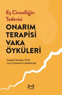 Eş Cinselliğin Tedavisi & Onarım Terapisi Vaka Öyküleri
