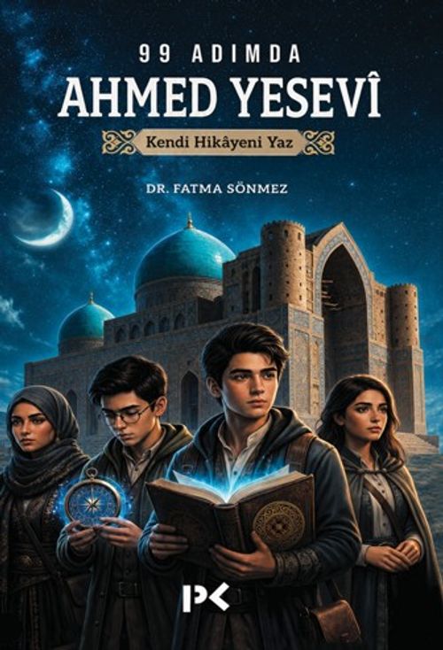 99 Adımda Ahmed Yesevi & Kendi Hikayeni Yaz
