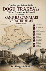 Cumhuriyet Dönemi'nde Doğu Trakya'ya (Edirne, Tekirdağ ve Kırklareli) Yapılan Kamu Harcamaları ve Yatırımlar (1923-1950)