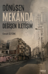 Dönüşen Mekanda Değişen İletişim