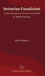 Sectarian Fanaticism & In The Discipline of  al-Jarḥ wa al-Taʿdīl in  Hadīth Criticism
