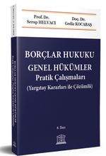 Borçlar Hukuku Genel Hükümler Pratik Çalışmaları ( Yargıtay Kararları ile Çözümlü )