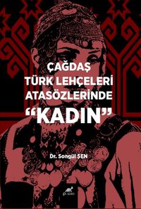 Çağdaş Türk Lehçeleri Atasözlerinde “Kadın”