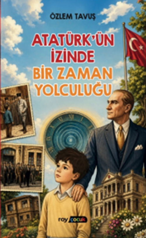 Atatürk'ün İzinde Bir Zaman Yolculuğu