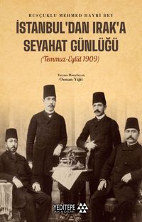 İstanbul'dan Irak'a Seyahat Günlüğü (Temmuz-Eylül 1909)