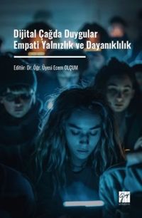 Dijital Çağda Duygular Empati Yalnızlık ve Dayanıklılık