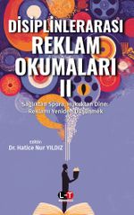 Disiplinlerarası Reklam Okumaları II & Sağlıktan Spora, Hukuktan Dine: Reklamı Yeniden Düşünmek