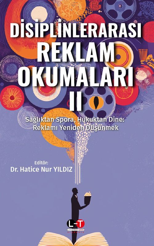 Disiplinlerarası Reklam Okumaları II & Sağlıktan Spora, Hukuktan Dine: Reklamı Yeniden Düşünmek