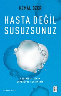 Hasta Değil Susuzsunuz