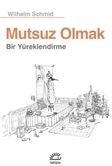 Mutsuz Olmak & Bir Yüreklendirme
