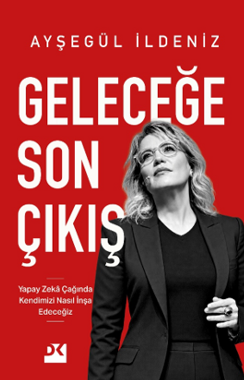 Geleceğe Son Çıkış & Yapay Zeka Çağında Kendimizi Nasıl İnşa Edeceğiz