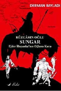 Rüzgarın Oğlu Sungar / Ejder İlluyanka'nın Oğluna Karşı
