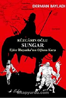 Rüzgarın Oğlu Sungar / Ejder İlluyanka'nın Oğluna Karşı - Derman Bayladı