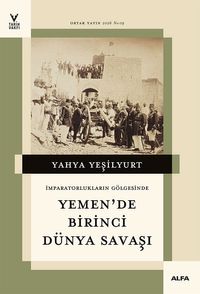 İmparatorların Gölgesinde Yemen'de Birinci Dünya Savaşı