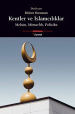 Kentler ve İslamcılıklar & Mekan, Mimarlık, Politika