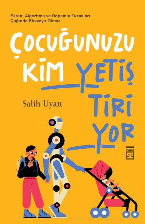 Çocuğunuzu Kim Yetiştiriyor & Ekran, Algoritma ve Dopamin Tuzakları Çağında Ebeveyn Olmak