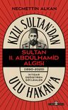 Kızıl Sultan'dan Ulu Hakan'a &amp; Sultan II. Abdülhamit Algısı