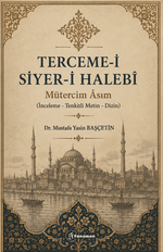 Terceme-İ Siyer-İ Halebi & Mütercim Asım  (İnceleme-Tenkitli Metin-Dizin)