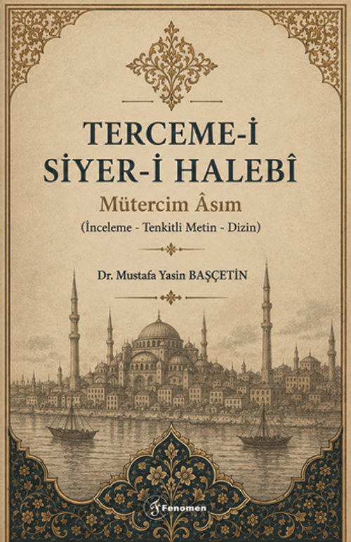 Terceme-İ Siyer-İ Halebi & Mütercim Asım  (İnceleme-Tenkitli Metin-Dizin)