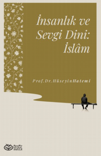 İnsanlık ve Sevgi Dini: İslam
