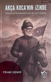 Akça Koca'nın İzinde