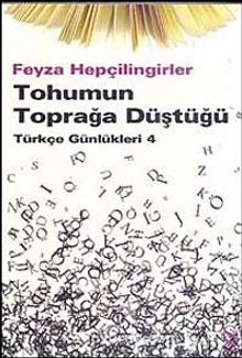 Tohumun Toprağa Düştüğü & Türkçe Günlükleri 4 - Feyza Hepçilingirler