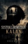 Sustuklarımızdan Kalan