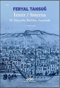 İzmir / Smyrna: 19. Yüzyılda Birlikte Yaşamak