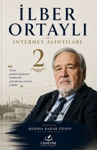 İlber Ortaylı Hakkında İnternet Alıntıları 2