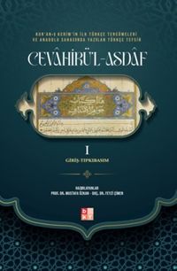 Kur'an-ı Kerim'in ilk Türkçe Tercümeleri ve Anadolu Sahasında Yazılan Türkçe Tefsir Cevahirü'l Asdaf